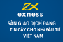 Exness – Sàn giao dịch đáng tin cậy cho nhà đầu tư Việt Nam